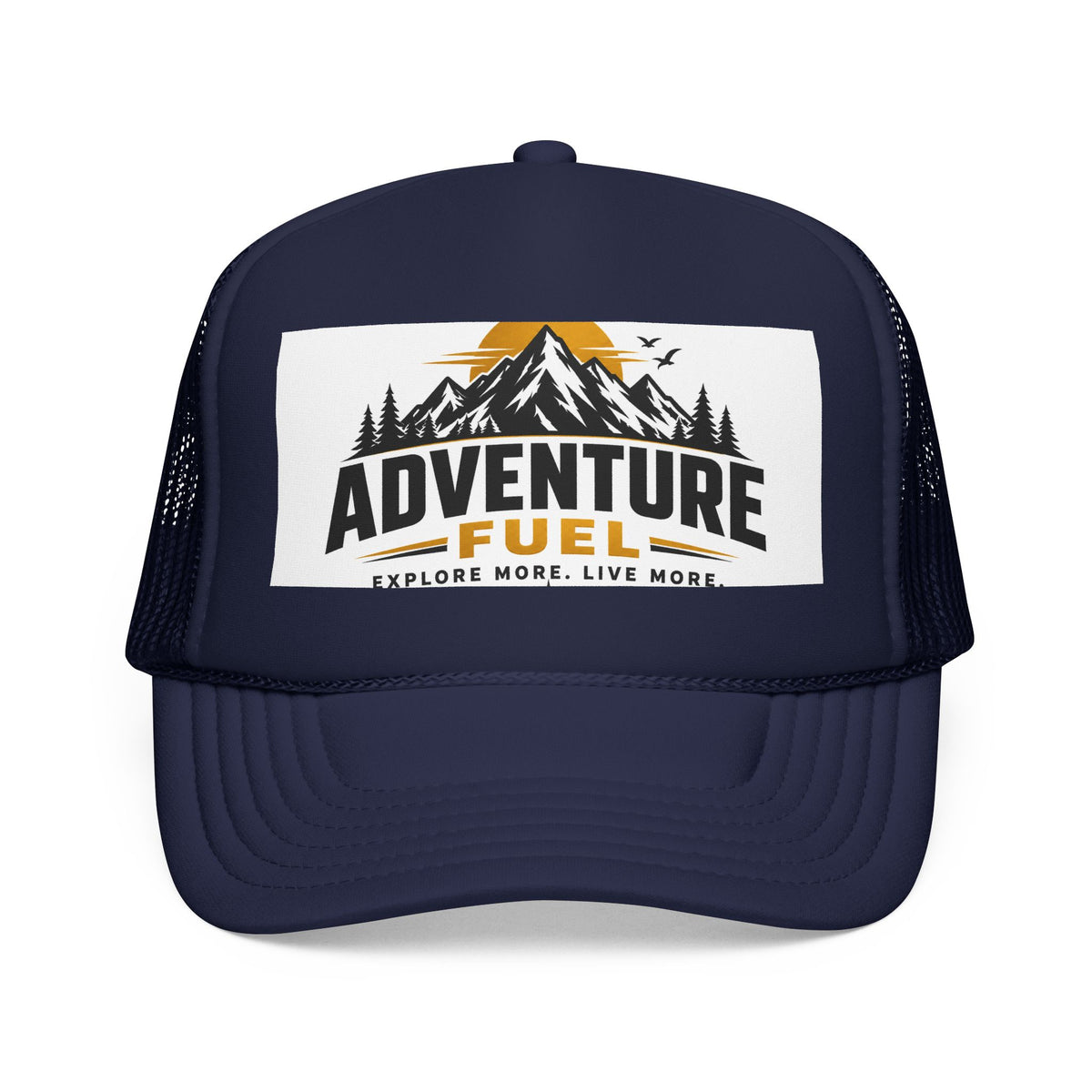 Adventure Fuel Trucker Hat — Explore More Live More Foam Cap